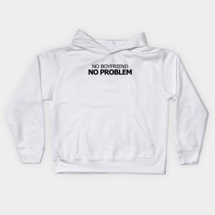 Funny Typography No Boyfriend No Problem Kids Hoodie